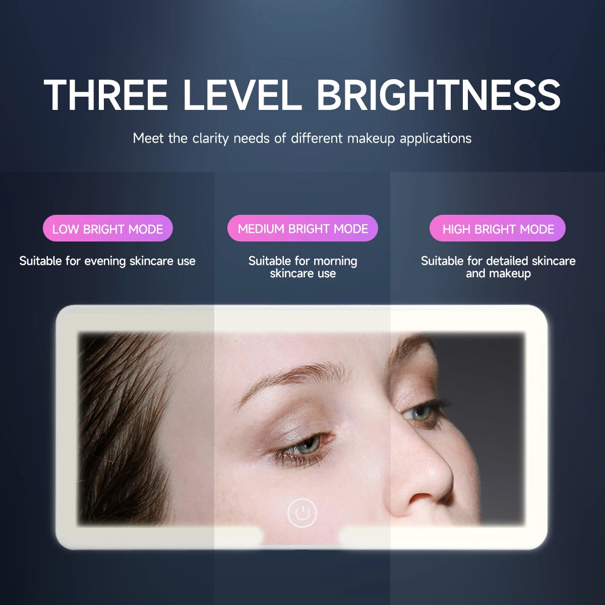 Display of a digital mirror with three brightness levels for skincare and makeup use.